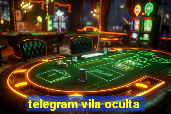 telegram vila oculta